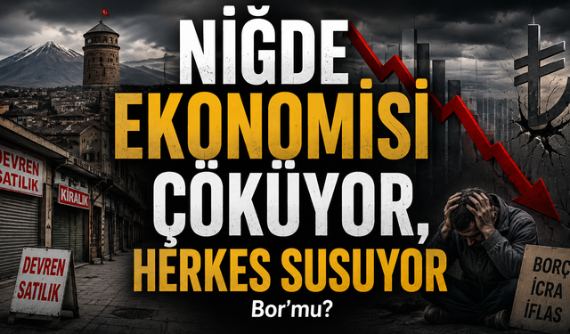 Niğde Ekonomisi Çöküyor, Herkes Susuyor
