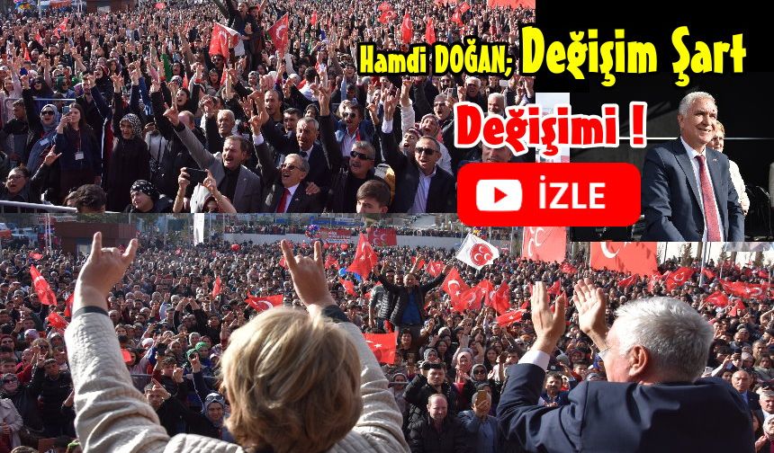 MHP Adayı Hamdi Doğan'ın "Değişim" Sloganı Tuttu...