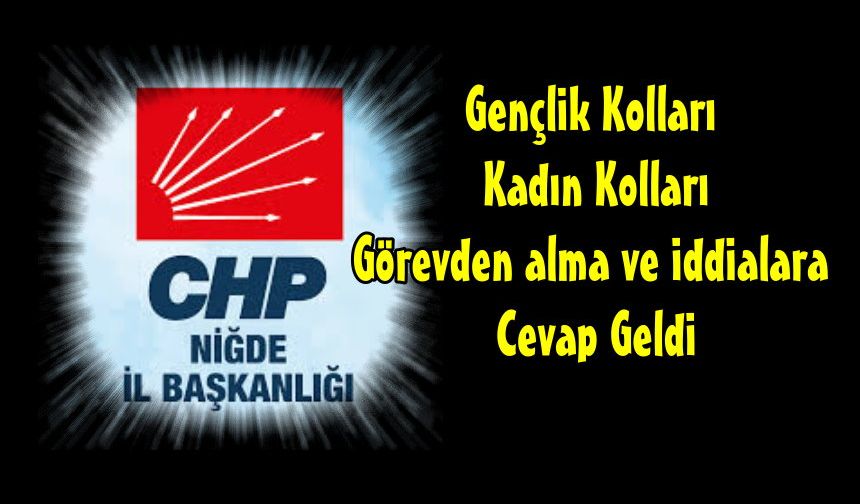CHP Niğde İl Başkanlığından  İstifalara ve İddialara  Cevap!
