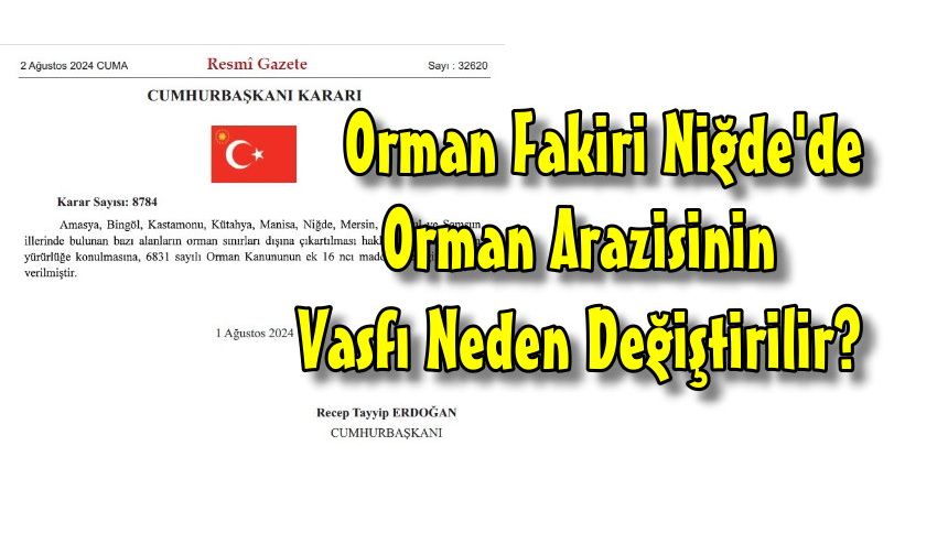 Ulukışla'da Ormanlık Alanın Vasfı Cumhurbaşkanı Kararı ile değiştirildi