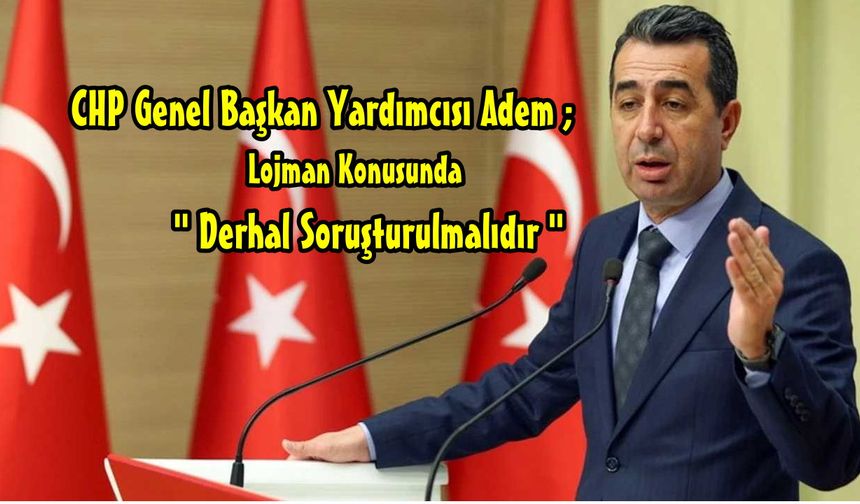Erhan Adem; "Kamu Lojmanları Üzerinden Rant Düzeneği Kurulmuş, Derhâl Soruşturulmalı”