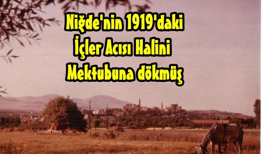 Yazar Ahmet Haşim 1919'da Niğde'nin İçler Acısı Halini Yazmış