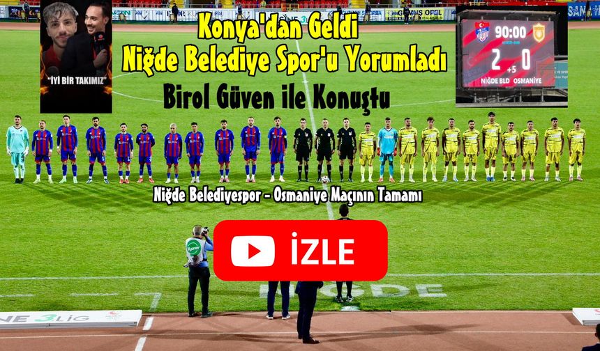 Niğde Belediyespor'u birde böyle izleyin... Birol Güven Konuştu!