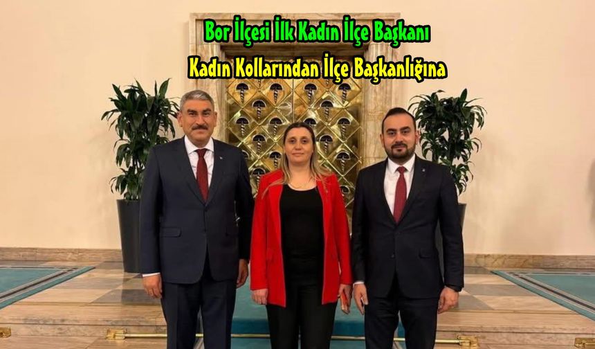 Ak Parti Bor İlçe Başkanlığına Melek Yurdakul Atandı