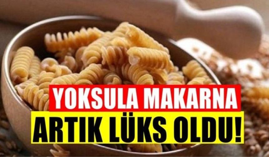 Gürer: “Makarna Artık Lüks Gıda”