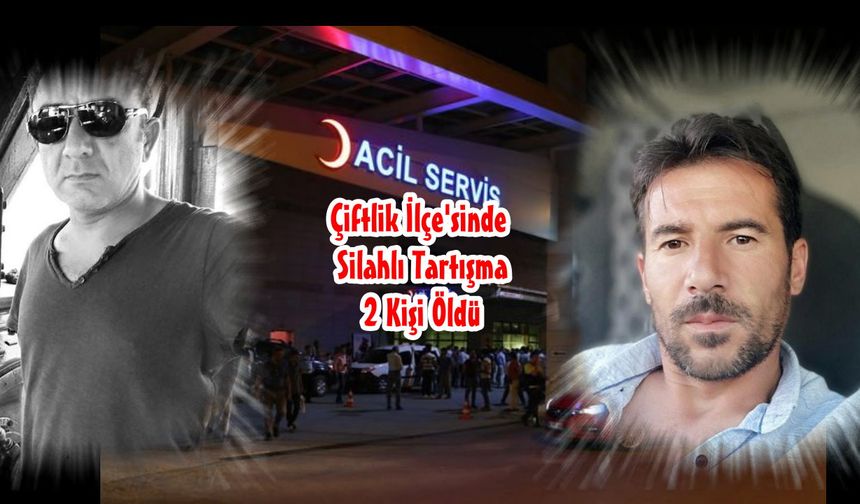 Çiftlik İlçesinde Silahlı Tartışma : 2 kişi hayatını kaybetti. Zanlı Aksaray'da Yakalandı