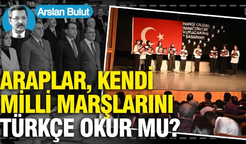 Araplar, kendi milli marşlarını Türkçe okur mu?