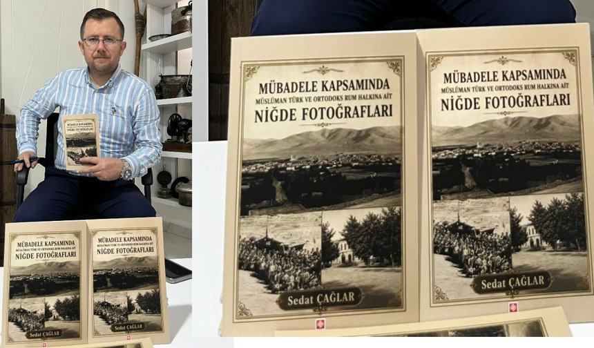 Sedat Çağlar’ın 10. Kitabı “Mübadele Kapsamında Niğde Fotoğrafları” Yayımlandı
