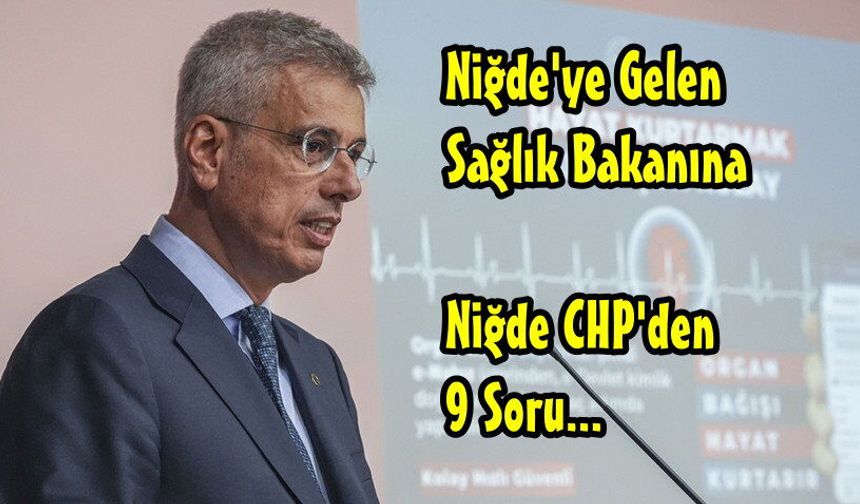 CHP'den Niğde'ye Gelecek Sağlık Bakanına  Sorular