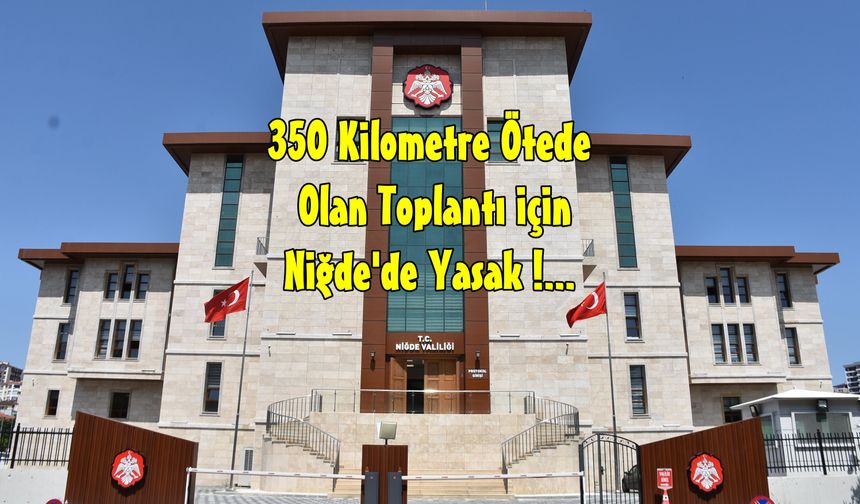 Niğde’de NATO Toplantısı Nedeniyle  Eylem ve Etkinliklere Yasak