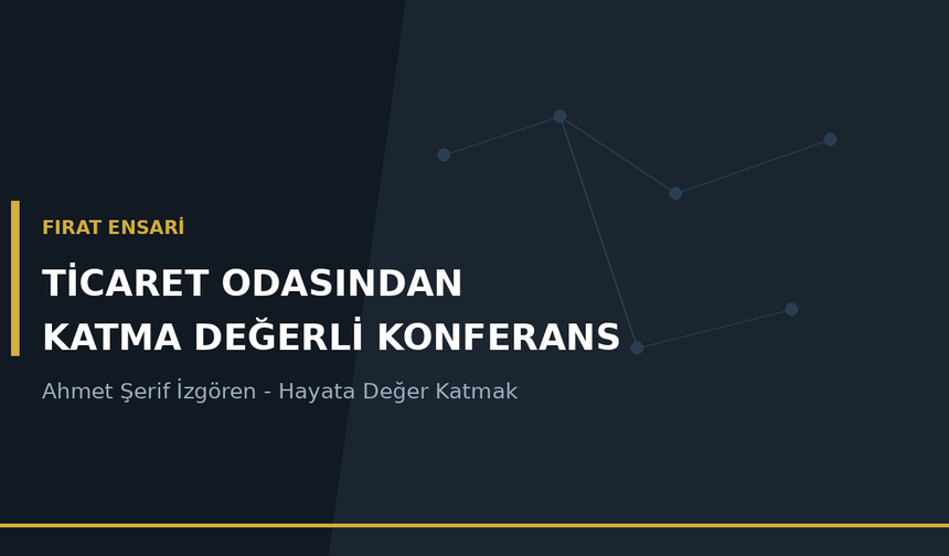 Ticaret Odasından Katma Değerli Konferans