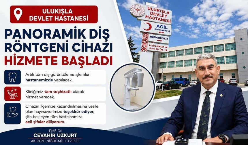 Ulukışla Devlet Hastanesi'nde Panoramik Diş Röntgeni Dönemi Başladı