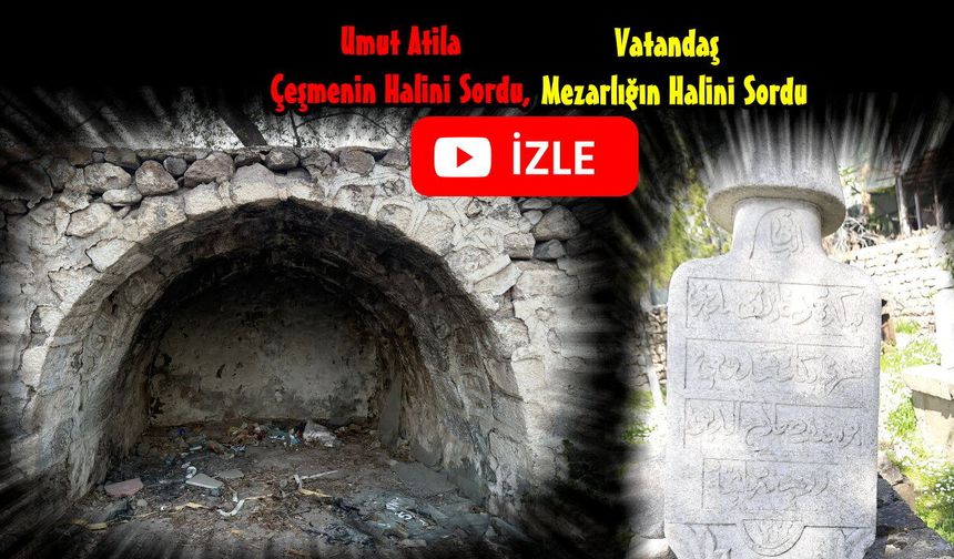 Umut Atilla,  Tarihi Çeşmeyi Gündeme Getirdi... Bizde Tarihi Mezarlığı Hatırlatalım!