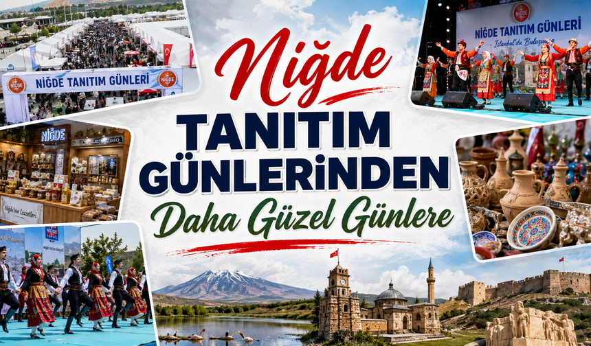 Niğde Tanıtım Günlerinden Daha Güzel Günlere