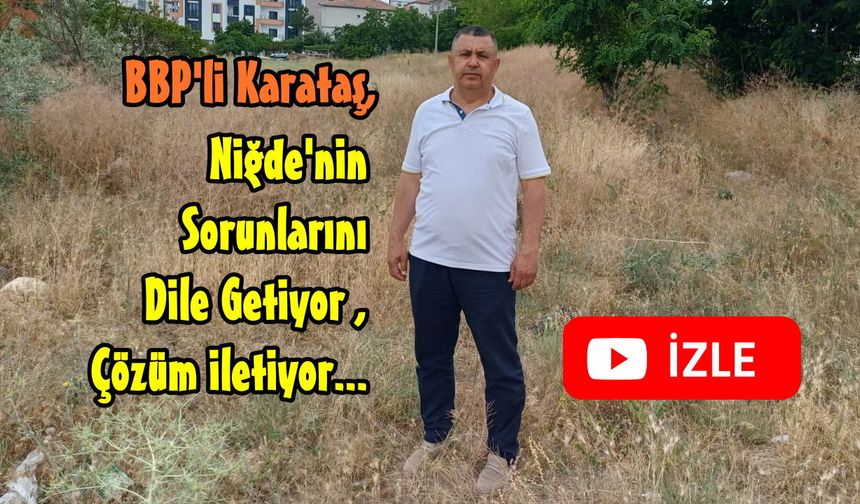 BBP Niğde’den “Kurumuş Ot” Uyarısı: Yangın Riski Artıyor