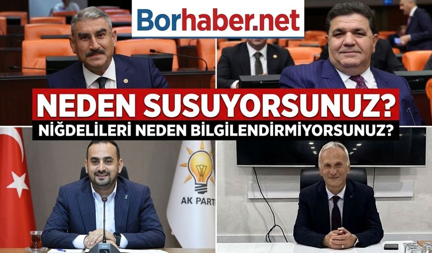 Neden Niğdelileri Bilgilendirmiyor sunuz?  Susuyorsunuz?