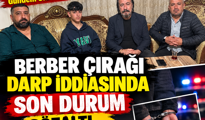 Berber ve Çırağı Olayında Son Durum... Gözaltı