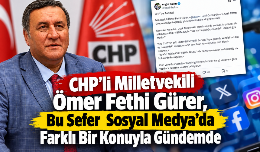CHP Niğde Milletvekili Gürer, bu sefer farklı bir konuyla gündemde