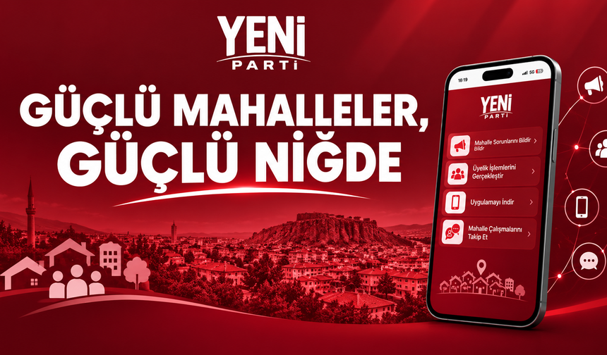 Yeni Parti Niğde’den Mahalle Sorunları İçin Dijital Platform