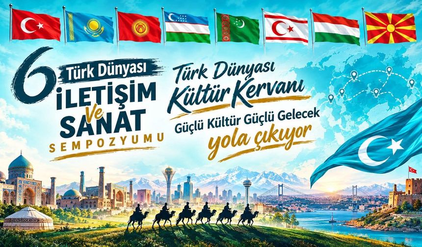 6. Türk Dünyası İletişim ve Sanat Sempozyumu Niğde'den Yola Çıktı